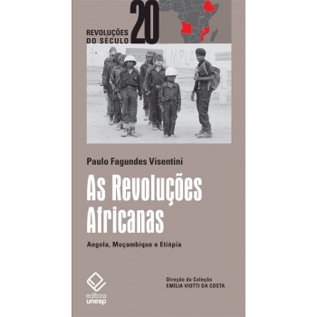 As Revoluções Africanas: Angola, Moçambique e Etiópia