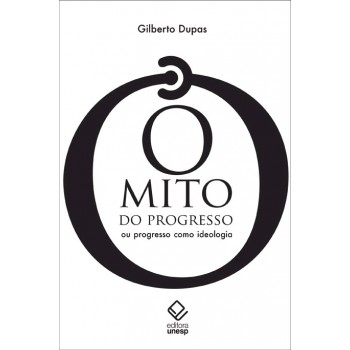 O mito do progresso - 2ª edição: Ou progresso como ideologia