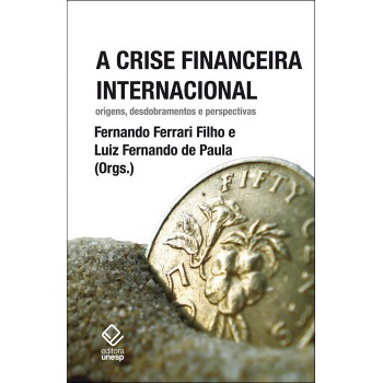 A crise financeira internacional: Origens, desdobramentos e perspectivas