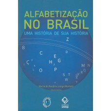 Alfabetização no Brasil: Uma história de sua história