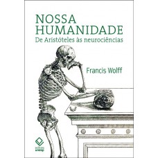 Nossa humanidade: De Aristóteles às neurociências