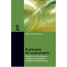 A primazia do corpo próprio: Posição e crítica da função simbólica nos primórdios trabalhos de Merleau-Ponty