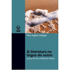 A literatura na língua do outro: Jacques Derrida e AbdelKebir Khatibi