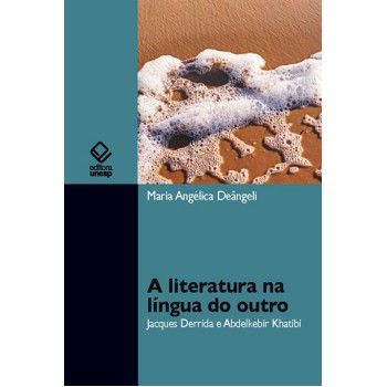 A literatura na língua do outro: Jacques Derrida e AbdelKebir Khatibi