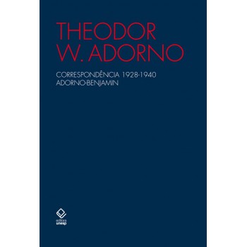 Correspondência 1928-1940 Adorno-Benjamin - 2ª edição