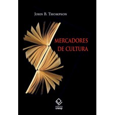 Mercadores De Cultura: O Mercado Editorial No Século Xxi