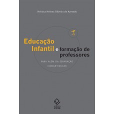 Educação infantil e formação de professores: Para além da separação cuidar-educar