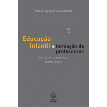 Educação infantil e formação de professores: Para além da separação cuidar-educar