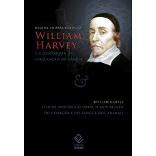 William Harvey e a descoberta da circulação do sangue: Estudo anatômico sobre o movimento do coração e do sangue nos animais