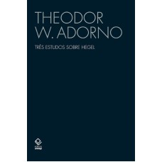 Três estudos sobre Hegel: Aspectos; Conteúdo da experiência; Skoteinos ou Como ler