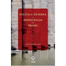 Política externa e democracia no Brasil: Ensaio de interpretação histórica