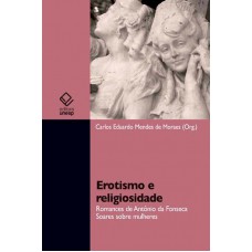 Erotismo e religiosidade: Romances de Antônio da Fonseca Soares sobre mulheres