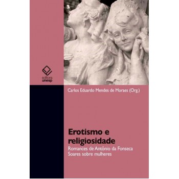 Erotismo e religiosidade: Romances de Antônio da Fonseca Soares sobre mulheres