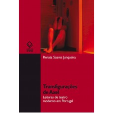 Transfigurações de Axel: Leituras de teatro moderno em Portugal