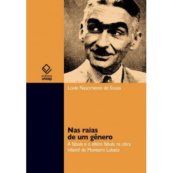 Nas raias de um gênero: A fábula e o efeito fábula na obra infantil de Monteiro Lobato