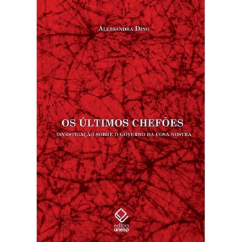 Os últimos chefões: Investigação sobre o governo da Cosa Nostra