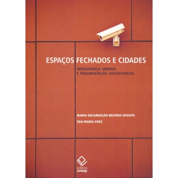 Espaços fechados e cidades: Insegurança urbana e fragmentação socioespacial