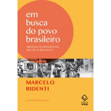 Em busca do povo brasileiro - 2ª edição: Artistas da revolução, do CPC à era da TV