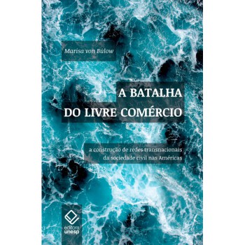 A batalha do livre comércio: A construção de redes transnacionais da sociedade civil na Américas