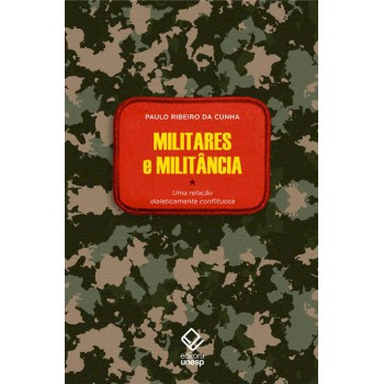 Militares e militância: Uma relação dialeticamente conflituosa