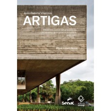 João Batista Vilanova Artigas: Elementos para a compreensão de um caminho da arquitetura brasileira, 1938-1967