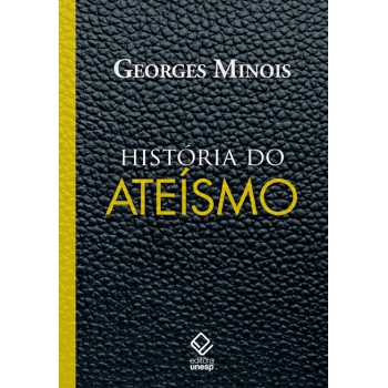 História do ateísmo: Os descrentes do mundo ocidental, das origens aos nossos dias