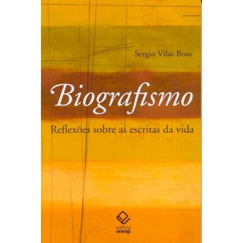 Biografismo - 2ª edição: Reflexões sobre as escritas da vida