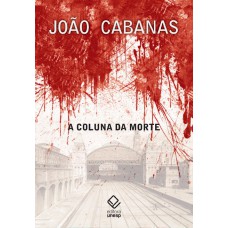 A coluna da morte: Sob o comando do tenente Cabanas