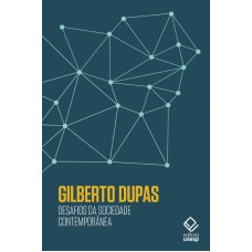 Desafios da sociedade contemporânea: Reflexões de Gilberto Dupas