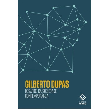 Desafios da sociedade contemporânea: Reflexões de Gilberto Dupas