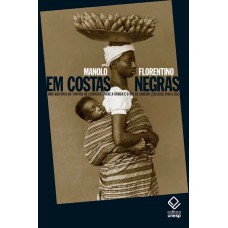 Em costas negras: Uma história do tráfico de escravos entre a África e o Rio de Janeiro (séculos XVIII e XIX)