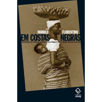 Em costas negras: Uma história do tráfico de escravos entre a África e o Rio de Janeiro (séculos XVIII e XIX)