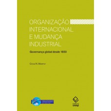 Organização internacional e mudança industrial: Governança global desde 1850