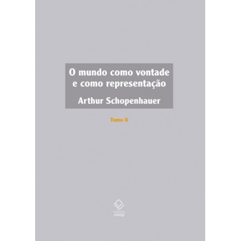 O mundo como vontade e como representação - Tomo II