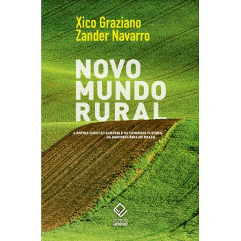 Novo mundo rural: A antiga questão agrária e os caminhos futuros da agropecuária no Brasil