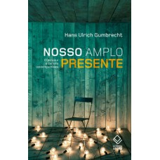 Nosso amplo presente: O tempo e a cultura contemporânea