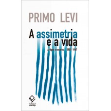 A assimetria e a vida: Artigos e ensaios 1955-1987