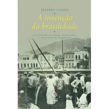 A invenção da brasilidade: Identidade nacional, etnicidade e políticas de imigração