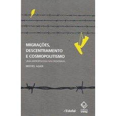 Migrações, descentramento e cosmopolitismo: Uma antropologia das fronteiras