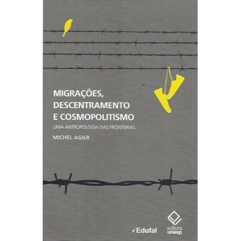 Migrações, descentramento e cosmopolitismo: Uma antropologia das fronteiras