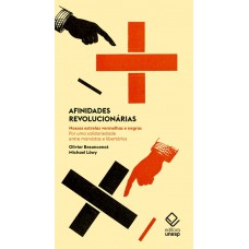 Afinidades Revolucionárias: Nossas Estrelas Vermelhas E Negras. Por Uma Solidariedade Entre Marxistas E Libertários