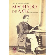 Machado de Assis, o escritor que nos lê: A figura e a obra machadianas através da recepção e das polêmicas