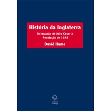 História da Inglaterra - 2ª edição: Da invasão de Júlio César à Revolução de 1688