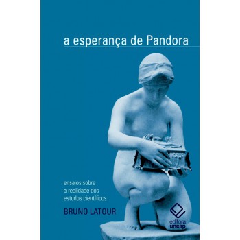 A esperança de Pandora: Ensaios sobre a realidade dos estudos científicos