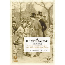 A ilustração (1884-1892): Circulação de textos e imagens entre Paris, Lisboa e Rio de Janeiro