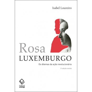 Rosa Luxemburgo - 3ª edição: Os dilemas da ação revolucionária