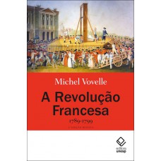 A Revolução Francesa 1789-1799 - 2ª edição: 1789-1799