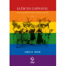 Além do Carnaval – 2ª edição: A homossexualidade masculina no Brasil do século XX