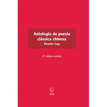 Antologia da poesia clássica chinesa - 2ª edição: Dinastia Tang