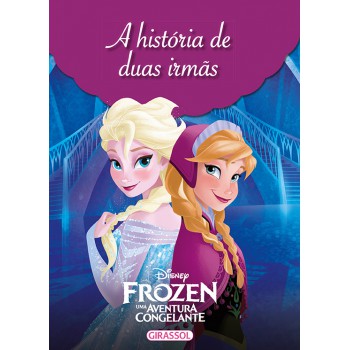 Disney - Mundo Frozen - A História De Duas Irmãs